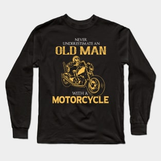 Never underestimate an old man with a Motorcycle Biker gift Long Sleeve T-Shirt